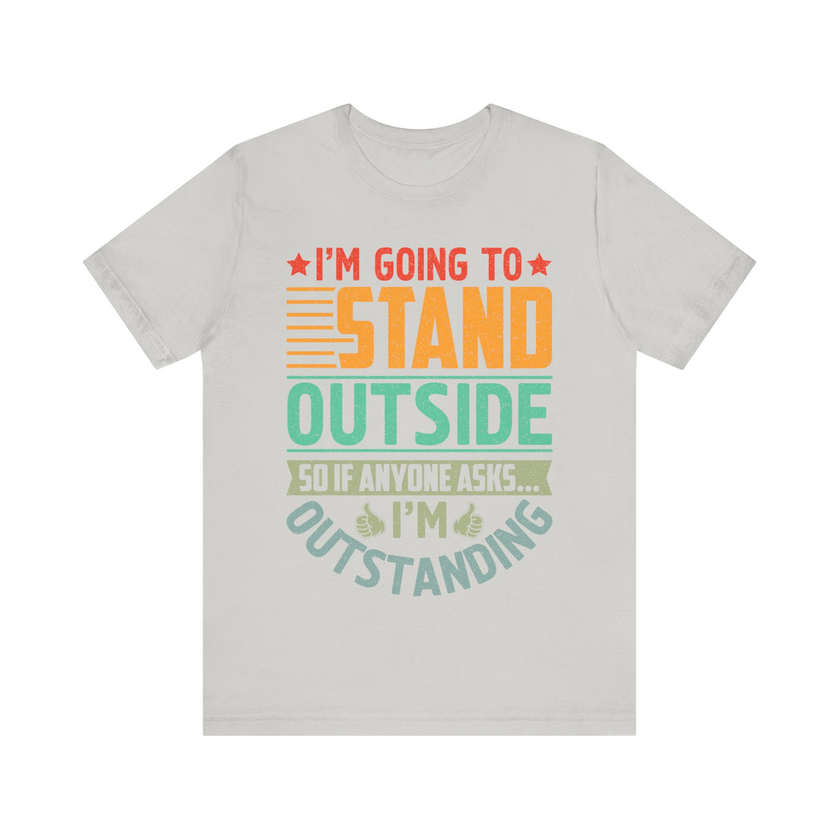 I'M Going to Stand OutSide T-Shirt