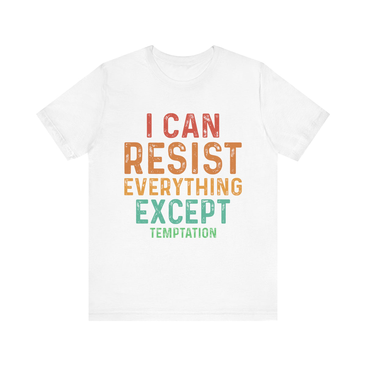 I Can Resist Everything Except Temptation T-Shirt