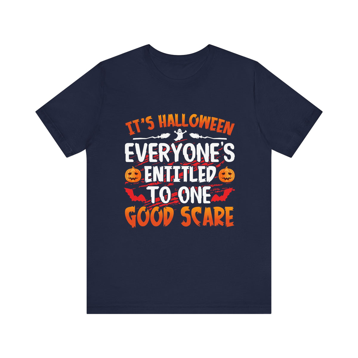 It's Halloween Everyone Entitled To One Good Scare T-Shirt - Tshirt Quest