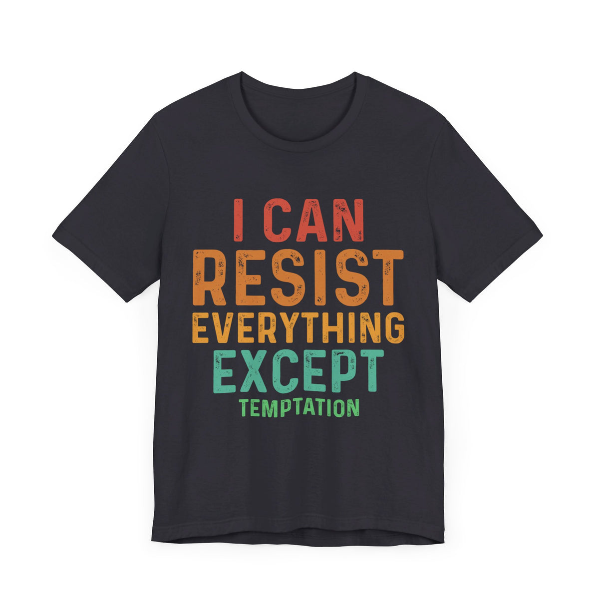 I Can Resist Everything Except Temptation T-Shirt