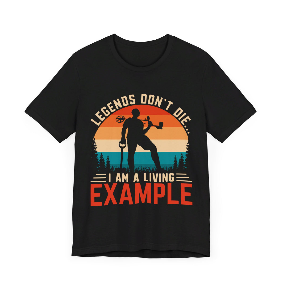 Legends Don T Die. I Am A Living Example T-Shirt