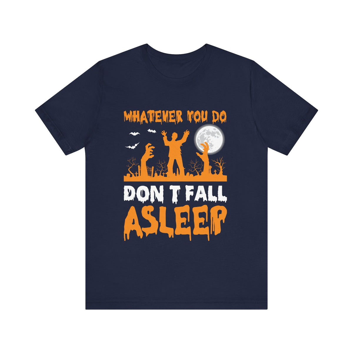 Whatever You Do Dont Fall Asleep Halloween Tee