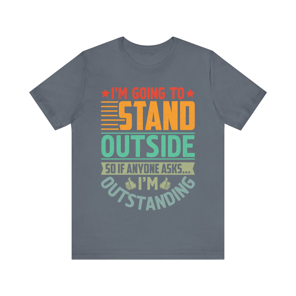 I'M Going to Stand OutSide T-Shirt