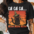 ch-ch-ch...-meow-meow-meow-halloween-tee