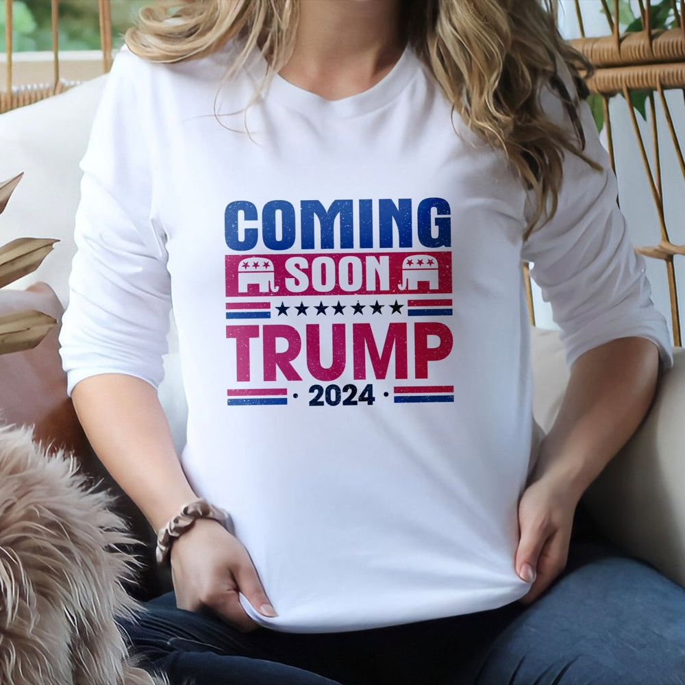 Coming Soon Trump 2024 Sweatshirt