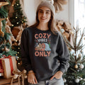 cozy-vibes-only-christmas-sweatshirt,-fun-women's-holiday-sweatshirt,-trendy-christmas-pullover,-cute-winter-sweater,-festive-cozy-sweatshirt