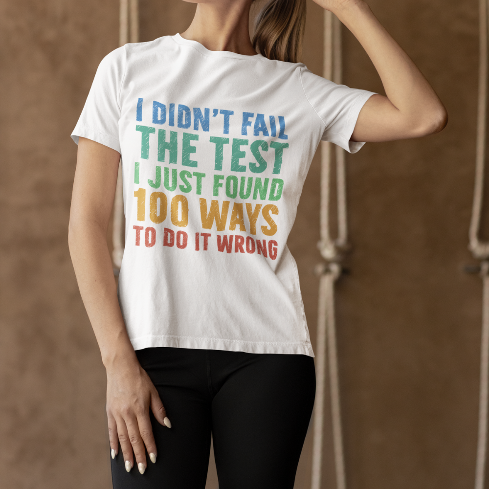 I Just Found 100 Ways To Do It Wrong Tee