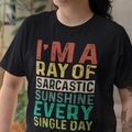 I'M A Ray Of Sarcastic Sunshine Every Single Day T-Shirt - Tshirt Quest