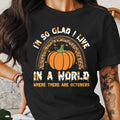 im-so-glad-i-live-in-a-world-where-there-are-octobers-t-shirt