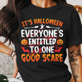 it's-halloween_-everyone-s-entitled-to-one-good-scare-t-shirt