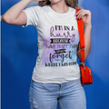 I'M In Hurry Because T-Shirt - Tshirt Quest