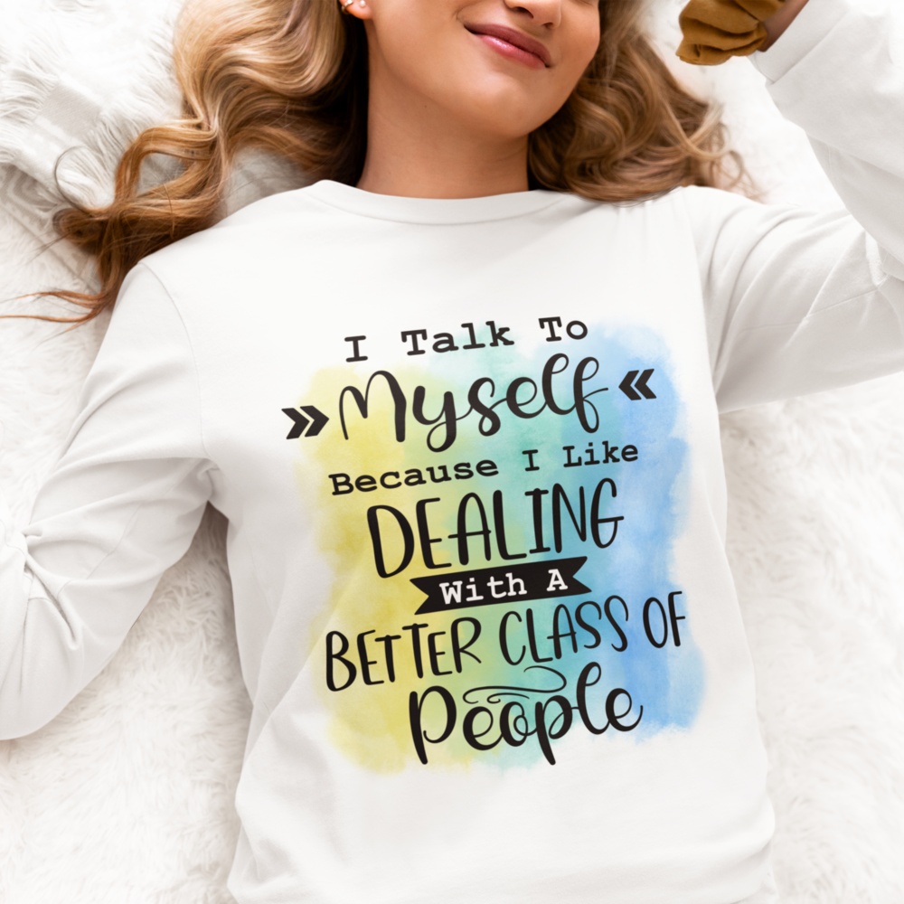 I Talk To Myself Better Class of People Tee - Tshirt Quest